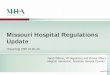 Missouri Hospital Regulations Update Hospital... · Missouri Hospital Regulations Update Impacting CSR 19 30-20 Sarah Willson, VP Regulatory and Clinical Affairs. Meghan Henderson,