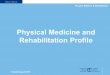 Physical Medicine and Rehabilitation Profile · Physical medicine & rehabilitation (PM & R) requires expertise in many areas and offers good research opportunities. It is a broad,