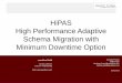 HiPAS High Performance Adaptive Schema Migration with ... · High Performance Adaptive Schema Migration with Minimum Downtime Option Andreas Prusch Steffan Agel ... O2O, Golden Gate
