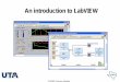 An introduction to LabVIEW - UTA tutorial_vin.pdf · LabVIEW Programs Are Called Virtual Instruments (VIs) 1/19/2005 Vincenzo Giordano Front Panel User interface • Controls = Inputs