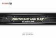 설치 트레이닝매 뉴얼 - INTERCOAX · 2019-12-24 · Network Solution Provider INTERCOAX High-Speed, Long distance Ethernet and PoE Extender over Coax 개요 및 목적 •