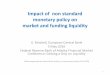 Impact of non standard monetary policy on market and ... · Impact of non standard monetary policy on market and funding liquidity U. Bindseil, European Central Bank 3 May 2016 
