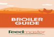 BROILER GUIDE - FeedmasterBroiler production introduction Broilers are chickens that are specifically bred and raised for their meat. The goal for any broiler farmer is to successfully