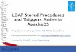 LDAP Stored Procedures and Triggers Arrive in ApacheDSpeople.apache.org/~ersiner/apachecon-us06/ac-us-06... · Stored Procedures in ApacheDS • “Java” implementation of the generic