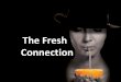 The Fresh Connection - GOR EV · The Fresh Connection is a producer of fruit juices • suffering severe losses in the last year • poor supply chain performance A new management