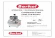 Continuous Feed Food Processors...Continuous Feed Food Processors Berkel M2000 / M3000 CAPACITY MODEL SLICING DICING MOTOR DIMENSIONS WEIGHT TRANSMISSION lbs/hr 1/2 HP A 20.375”