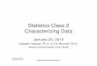 Statistics Class 2 Characterizing Data...• Coefficient of Variation (CV): The standard deviation of data divided by it’s mean. It is usually expressed in percent. Coefficient of