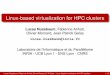 Linux-based virtualization for HPC clusters · Linux-based virtualization for HPC clusters Lucas Nussbaum, Fabienne Anhalt, Olivier Mornard, Jean-Patrick Gelas ... (acquired by Red