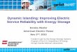 Dynamic Islanding: Improving Electric Service Reliability with … · 2011-04-15 · Dynamic Islanding: Improving Electric Service Reliability with Energy Storage Emeka Okafor. American