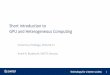 Short introduction to GPU and Heterogeneous Computingbabrodtk.at.ifi.uio.no/files/publications/brodtkorb... · 2016-04-13 · Short introduction to GPU and Heterogeneous Computing