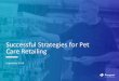 Successful Strategies for Pet Care Retailing Future of Pet Car… · briefing is of a statistical nature and, while every attempt has been made to ensure accuracy and reliability,