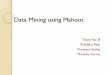 Data Mining using Mahout - IIIT Hyderabadsearch.iiit.ac.in/cloud/presentations/8.pdf · 2010-10-27 · Objective yImplement two Data Mining/Machine Learning algorithms Convert the