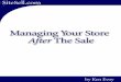 After The Sale - SBI!: Build a Profitable Online Business · 2008-04-09 · Managing Your Store After The Sale 2 1. After the Sale The main focus of Make Your Store Sell! is on your