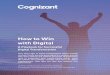 How to Win with Digital - Cognizant...How to Win with Digital A Playbook for Successful Digital Transformation Only about 30% of digital transformation efforts actually succeed. Mostly