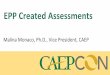 EPP Created Assessments · EPP Created assessments most likely to be seen as we fully implement advanced-level site visits Fall 2019: Professional skills addressed in Standard A.1.1
