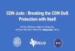 CDN Judo : Breaking the CDN DoS Protection with Itself · CDN HTTP/2 HTTP/1.1 one http request Our study Identify that HTTP/2-1.1 conversion of CDN will cause amplification attack