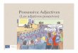 Possessive Adjectives - Metropolitan Community Collegefaculty.mccneb.edu/kaclarke1/pdfppt/PossessiveAdjectivesARRIBA.pdf · The possessive adjectives that are used with a masculine