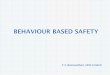 BEHAVIOUR BASED SAFETY · SAFETY MANAGEMENT SYSTEM INTERVENTIONS 5. Safety review & improvement •A Plan / Do / Check / Act process •Accident investigation process •Safety audit