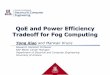 QoE and Power Efficiency Tradeoff for Fog Computingeic.hust.edu.cn/professor/xiaoyong/2017INFOCOMPPT_Coop...•Characterize the fundamental tradeoff between QoE and Power Efficiency