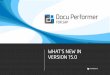 WHAT'S NEW IN VERSION 15 - bluetelligence · Docu Performer | WHATS NEW IN VERSION fi.0 3 INTRODUCTION We’re glad to present you our new release version 15.0! It includes several