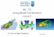 ME - 733 Computational Fluid Mechanics Lecture 3drahmednagib.com/CFD_2018/CFD_Lecture_3.pdf · Pletcher, R. H., Tannehill, J. C., Anderson, D., Computational Fluid Mechanics and Heat