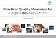 Practical Quality Measures for Large-Eddy Simulations177835660.websitehome.co.uk/research/DLES7_presentation.pdfOECD Best Practice Guidelines for CFD in Nuclear Reactor Safety Applications: