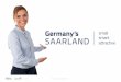 4/10/2018 Saarland Your European Location 1€¦ · 4/10/2018 Saarland –Your European Location 2 Saarland is one of the 16 Federal States of Germany. One million inhabitants are