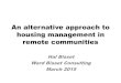 An alternative approach to housing management in remote communities · 2015-03-18 · An alternative approach to housing management in remote communities Hal Bisset Ward Bisset 