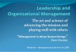 The art and science of advancing the mission and …managementandthearts.com/pdf/Leadership-OrgMgt.pdfThe art and science of advancing the mission and playing well with others “