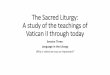 The Sacred Liturgy: A study of the teachings of Vatican II ...sacred liturgy, it is essential to promote a warm and living love for ... and especially the chants which are so superbly