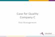 Case for Quality - AdvaMed · PDF file 3 Product risk management Systematic application of management policies, procedures and practices to the tasks of analyzing, evaluating, controlling