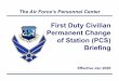 First Duty Civilian Permanent Change of Station (PCS) Briefing · PDF file Agile, Innovative, and ResponsiveFueling the Fight! 22 Entitlements F OCONUS Locations (4 of 4) FOREIGN TRANSFER