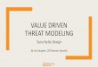 VALUE DRIVEN THREAT MODELING - Amazon S3...Value Driven Process Start from standard baseline – Skip obvious threats (e.g. XSS, HTTPS) – Relies on basic code hygiene – Security