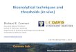 Bioanalytical techniques and thresholds (In vivo techniques and thresholds (In vivo) Richard E. Connon Associate Adjunct Professor ... for validation of the in vivo test methods should