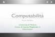 Computabilità - MathUniPDbaldan/Computabilita/Intro.pdf · Primo: in ogni teoria T assiomatizzabile e consistente della aritmetica elementare esistono enunciati F per i quali non