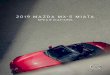 2019 MAZDA MX-5 MIATA€¦ · 2019 MAZDA MX-5 MIATA SPORT ENGINE & MECHANICAL ENGINE TYPE HORSEPOWER TORQUE REDLINE DISPLACEMENT (CC) BORE X STROKE (MM) COMPRESSION RATIO FUEL SYSTEM
