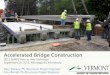 Accelerated Bridge Construction - Transportation.orgshrp2.transportation.org/documents/renewal/Vermont.pdf · Accelerated Bridge Construction. 2015 SHRP2 Peer to Peer Exchange. September
