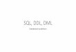 SQL, DDL, DML - uniba.skrjasko/db/ddl.pdf · SQL •Structured query language, v zásadeštadard starý 20 rokov •Zatiaľ se hovorili iba o príkazeSELE T, ktorý slúži a získavaie