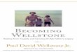BECOMING WELLSTONE - Hazelden · BECOMING WELLSTONE Healing from Tragedy and Carrying On My Father’s Legacy Paul David Wellstone Jr. ® Becoming Wellstone_EPub_Final:Layout 1 8/20/12