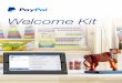 Welcome Kit - PayPal€¦ · PayPal account instantly. Withdraw funds into your local bank account or pay your suppliers around the world. Accept global payments Withdraw or spend
