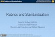 Rubrics and Standardization - Open.Michigan · Rubrics and Standardization Caren M. Stalburg, MD MA Clinical Assistant Professor Obstetrics and Gynecology and Medical Education Unless