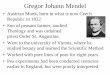Gregor Johann Mendel - bgbunict.it ScMot 12-1… · Gregor Johann Mendel Austrian Monk, born in what is now Czech Republic in 1822 Son of peasant farmer, studied Theology and was