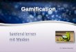 Lasset die Spiele beginnen - Einsatzmöglichkeiten von ...€¦ · 8 Hauptantriebe für Gamification Was bewegt uns zu spielen? 1. etwas Bedeutendes tun, auserwählt sein 2. sich