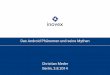 Das Android Phänomen und seine Mythen - inovex€¦ · Das Android Phänomen und seine Mythen Christian Meder Berlin, 3.8.2014