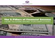 The 5 Pillars of Financial Success · The 5 Pillars of Financial Success HOW TO EARN MORE: FOR EMPLOYEES By John Assaraf, New York Times Bestselling Author
