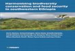 Harmonising biodiversity conservation and food security in ... · PDF file conservation and food security in southwestern Ethiopia Ensuring food security and halting biodiversity decline