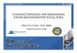 CHARACTERIZING AIR EMISSIONS FROM WASTEWATER FACILITIES · CHARACTERIZING AIR EMISSIONS FROM WASTEWATER FACILITIES Malcolm Fabiyi, PhD, MBA Hydromantis USA. Agenda • Overview –air