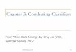 Chapter 3: Combining Classifiers - Tor Vergataai-nlp.info.uniroma2.it/basili/didattica/WmIR_16_17/008_part_sup_lea… · CS583, Bing Liu, UIC ‹N›24 The problem It has been shown
