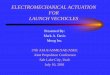 Electromechanical Actuation for Launch Vehicles€¦ · ACTUATOR POSITION MOTOR VELOCITY COMMAND POSITION BATTERY VOLTAGE L5112.DRW. MOOG Comparison of EM and EH Actuation Systems