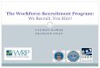 The Workforce Recruitment Program - EARN€¦ · interview candidates in Oct-Nov timeframe Candidate information is entered into database; candidates can update resumes and personal